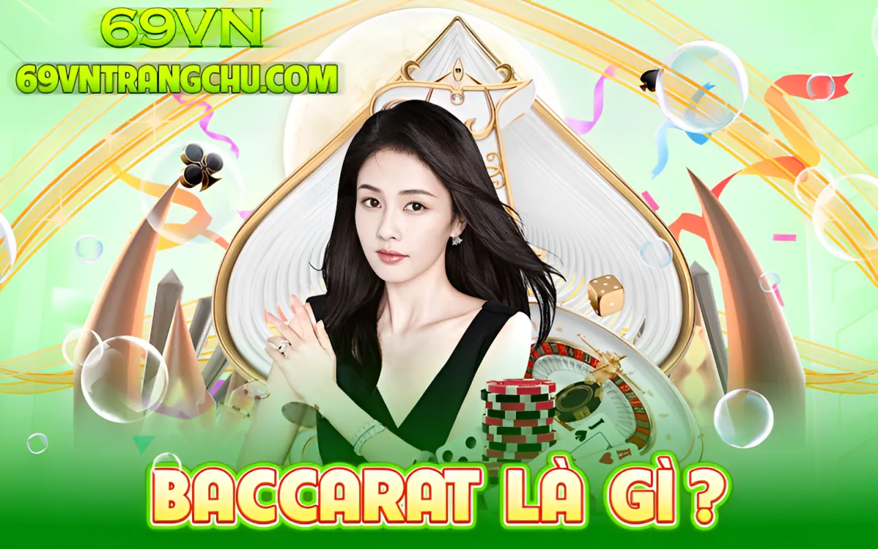 Baccarat 69VN là gì