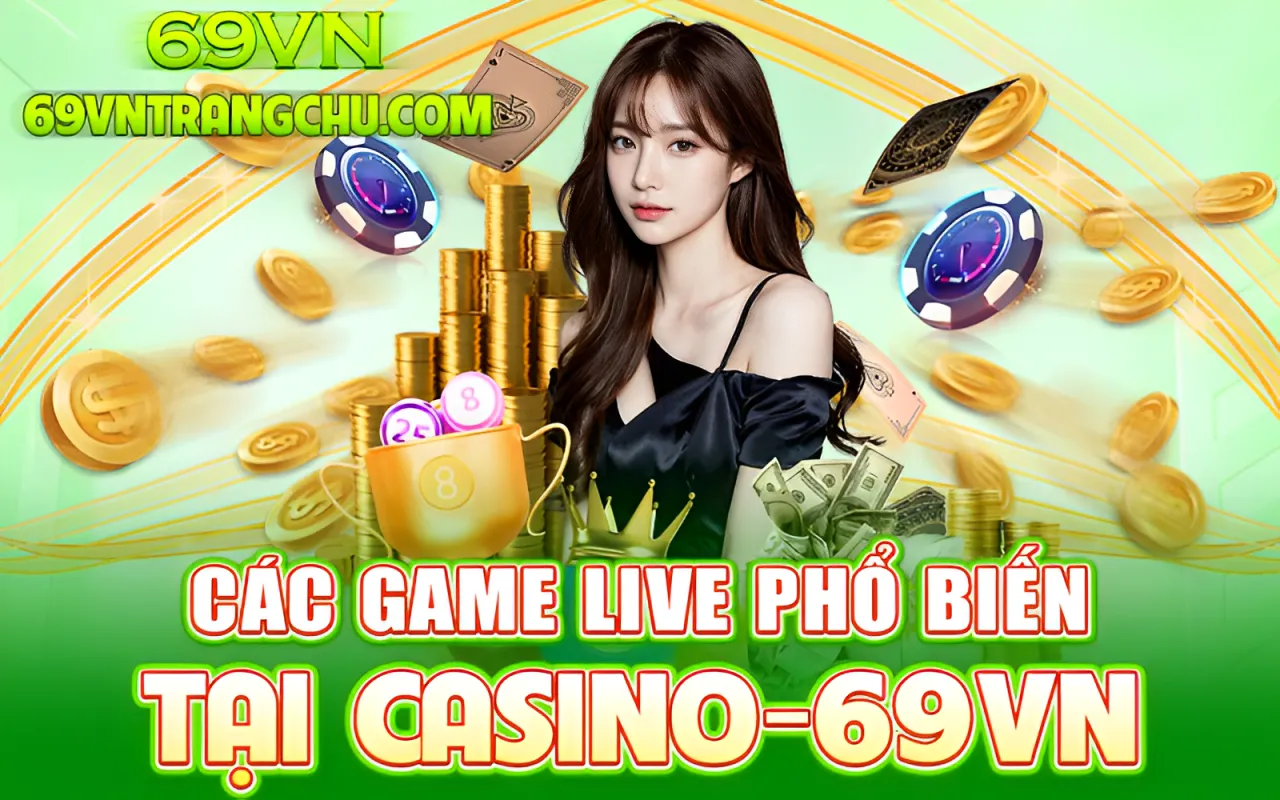 Các game live casino phổ biến tại 69VN