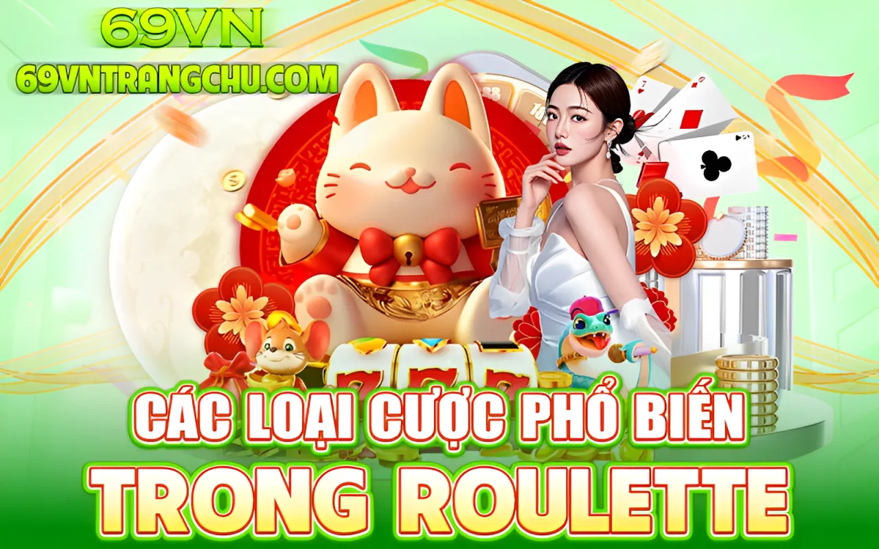 Các loại cược phổ biến trong roulette 69VN