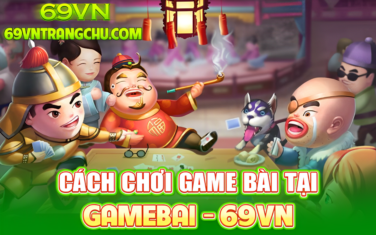 Cách chơi game bài tại 69VN – chọn phòng, đặt cược, nhận thưởng