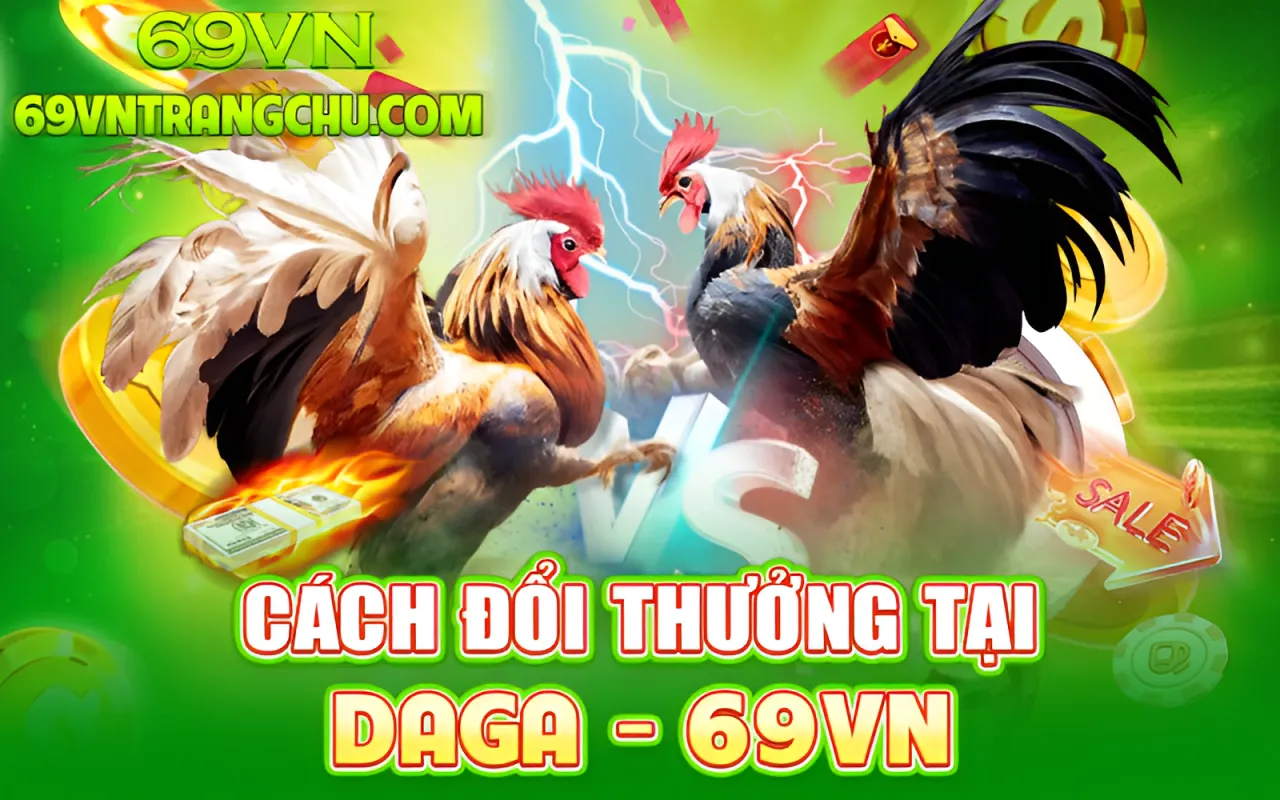 Cách đổi thưởng tại đá gà 69VN 