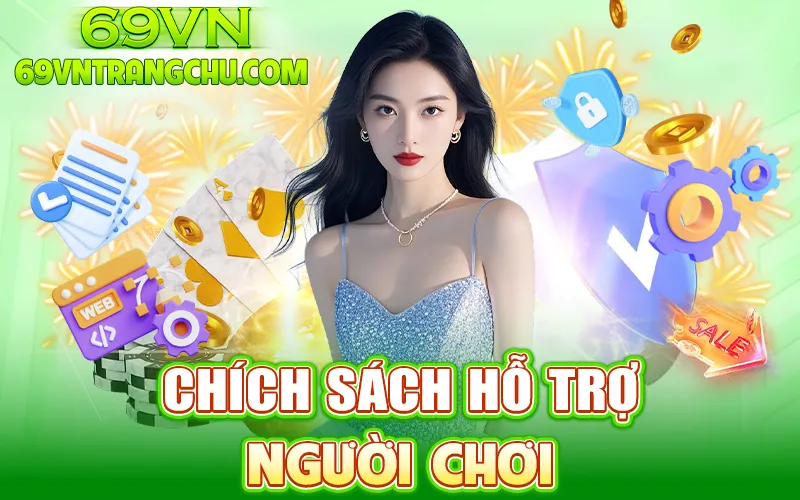 Chính sách hỗ trợ người chơi – chơi có trách nhiệm 69vn