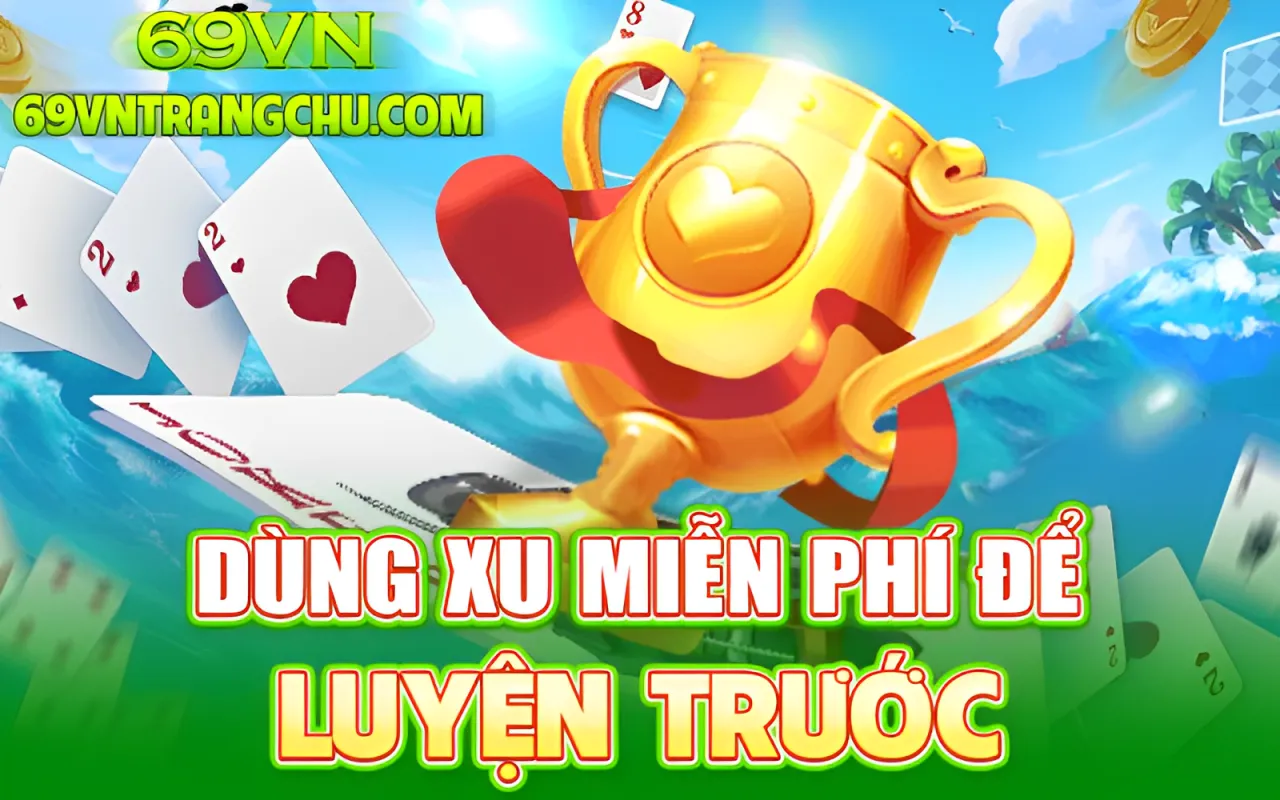 Dùng xu miễn phí để luyện trước 69VN