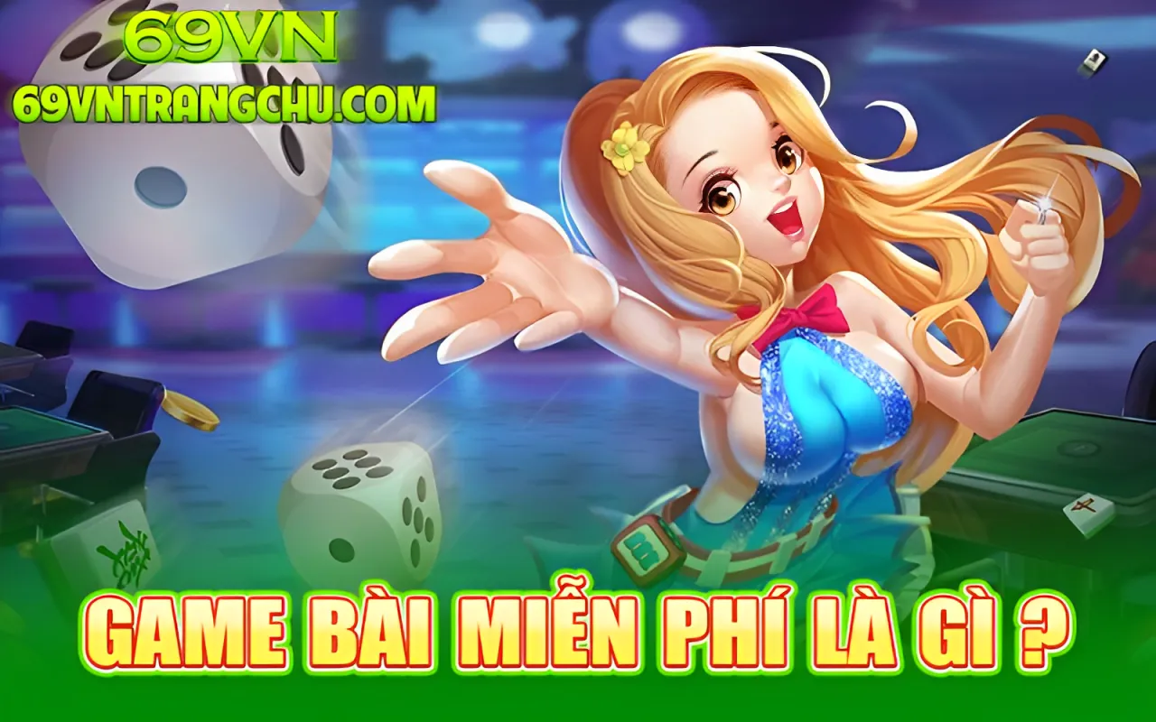 Game bài miễn phí 69VN là gì