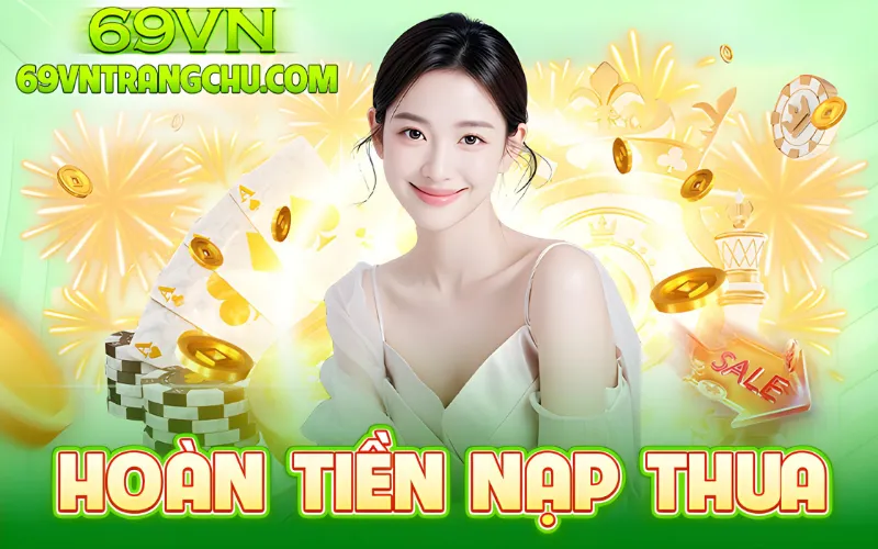 Hoàn tiền nạp thua 69VN