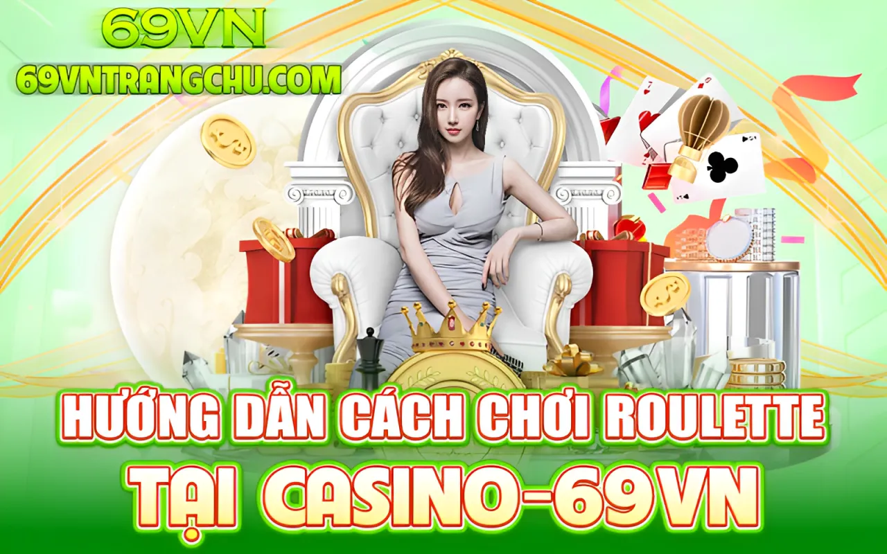 Hướng dẫn cách chơi roulette 69VN