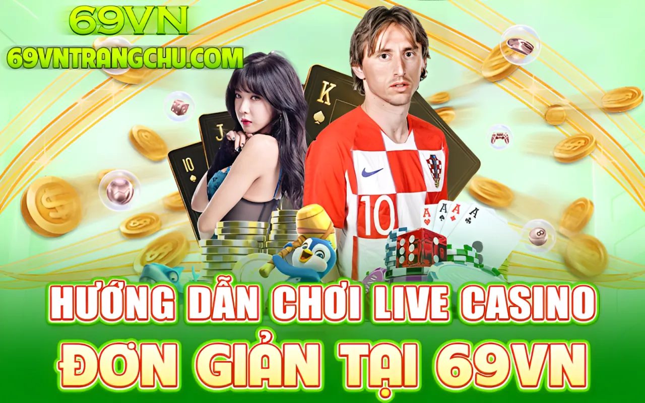 Hướng dẫn chơi live casino 69VN