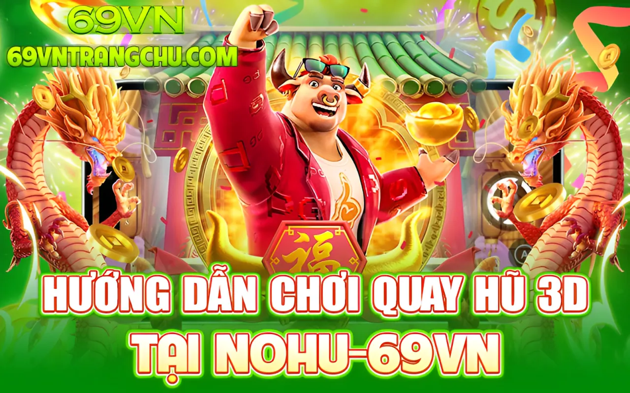 Hướng dẫn chơi nổ hũ 3D 69VN