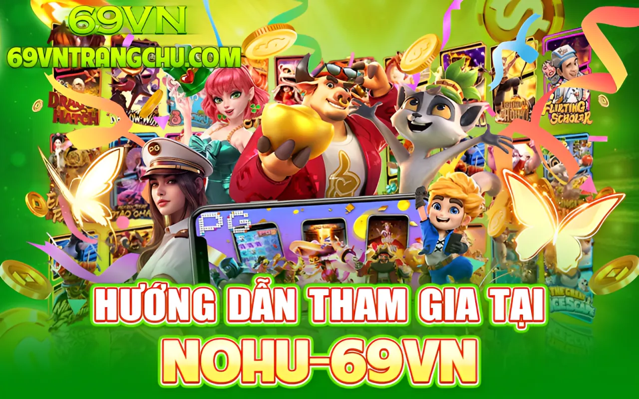Hướng dẫn tham gia nổ hũ miễn phí tại 69VN – nổ hũ miễn phí 69vn