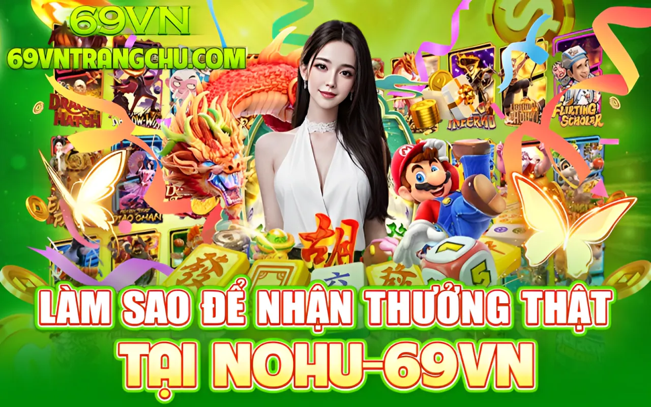 Làm sao để nhận thưởng thật tại nổ hũ miễn phí 69VN – nổ hũ miễn phí 69vn