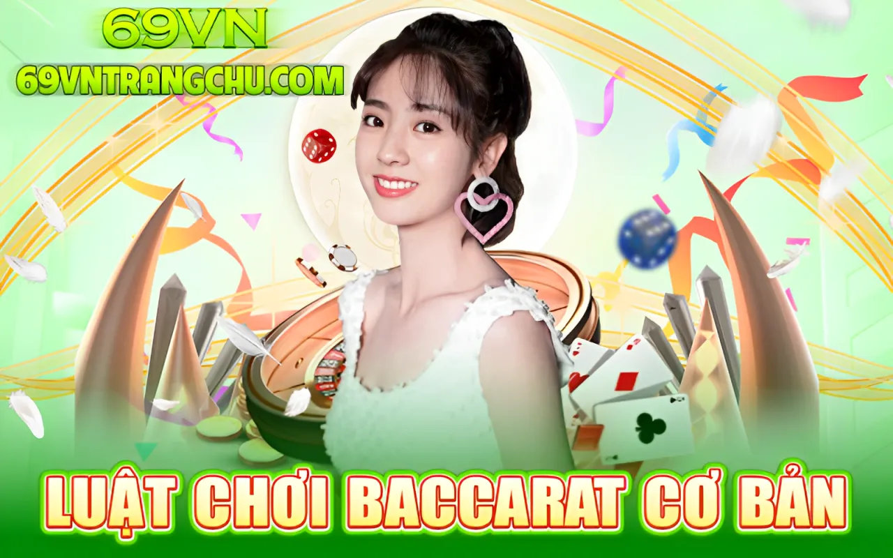 Luật chơi Baccarat 69VN cơ bản 