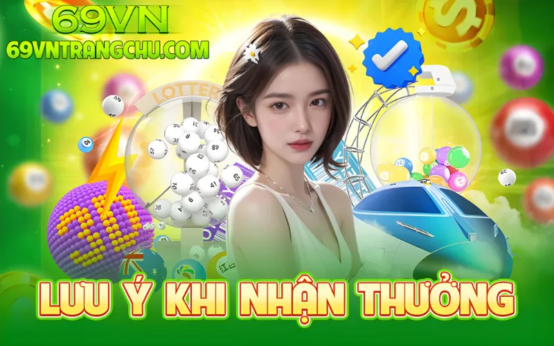 Lưu ý khi nhận xổ số đổi thưởng 69VN