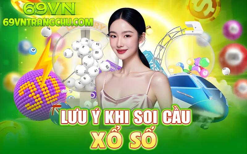 Lưu ý khi soi cầu xổ số 69VN