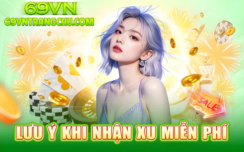 Lưu ý nhận xu miễn phí 69VN