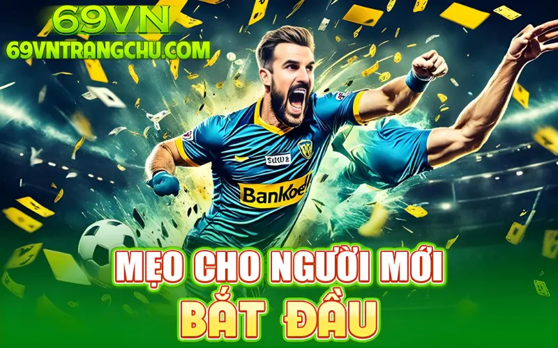 Mẹo cho người mới bắt đầu cược thể thao 69VN