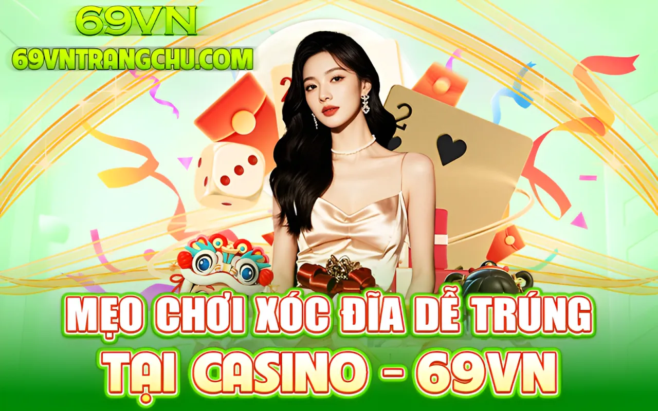 Mẹo chơi xóc đĩa dễ thắng 69VN