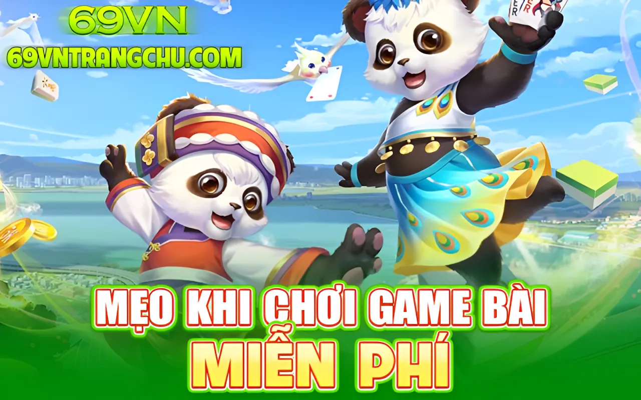 Mẹo khi chơi game bài miễn phí 69VN