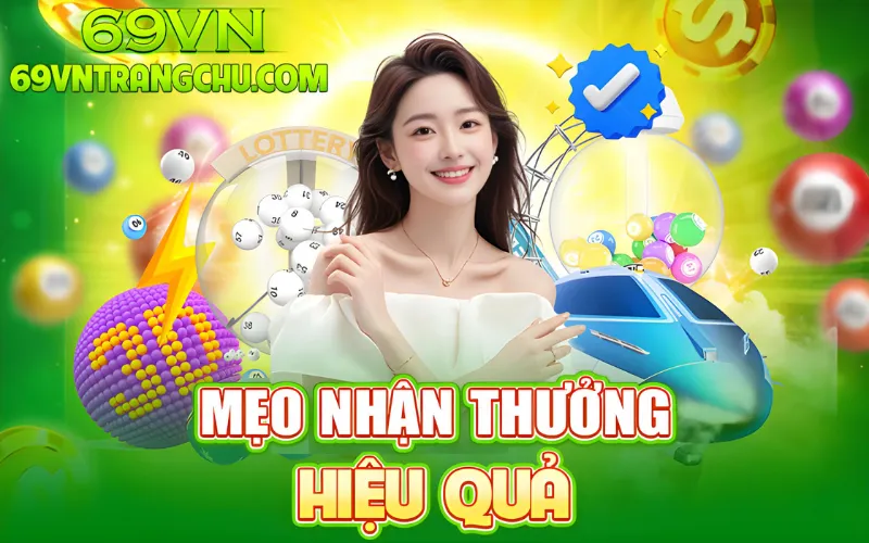 Mẹo nhận thưởng xổ số 69VN hiệu quả