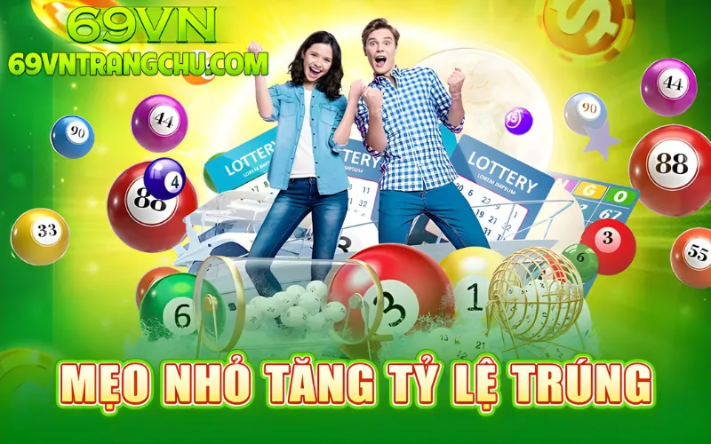 Mẹo nhỏ tăng tỉ lệ trúng xổ số 69VN – cách chơi xổ số 69vn