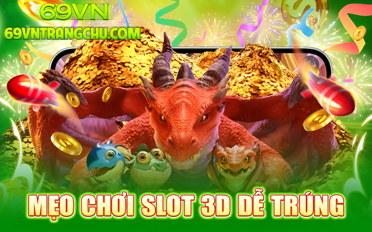 Mẹo nổ hũ 3D dễ trúng 69VN