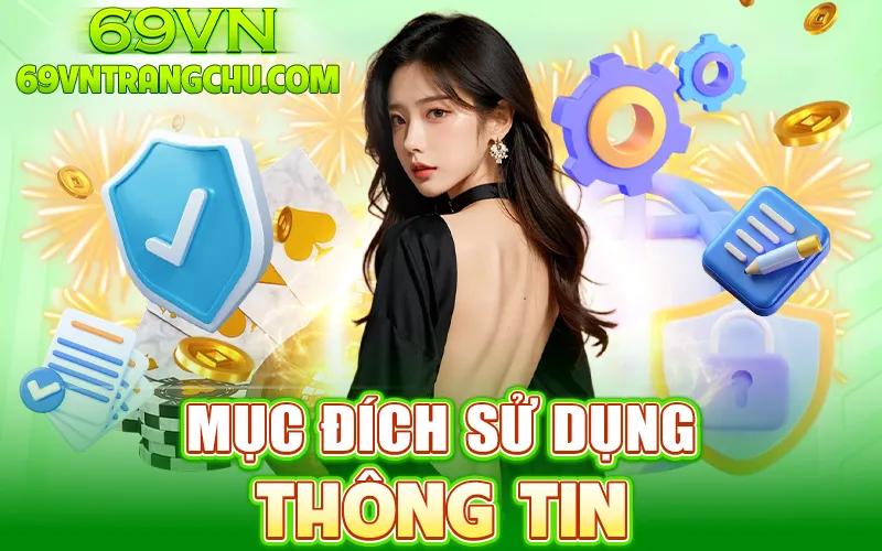 Mục đích sử dụng thông tin – chính sách bảo mật 69VN
