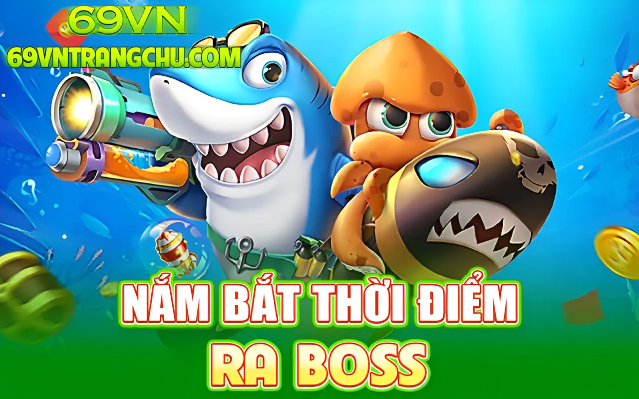 Mẹo bắn cá trúng thưởng – nắm bắt thời điểm Boss xuất hiện