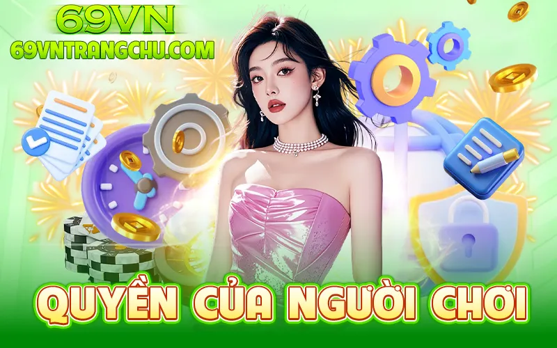 uyền của người chơi – chính sách bảo mật 69VN