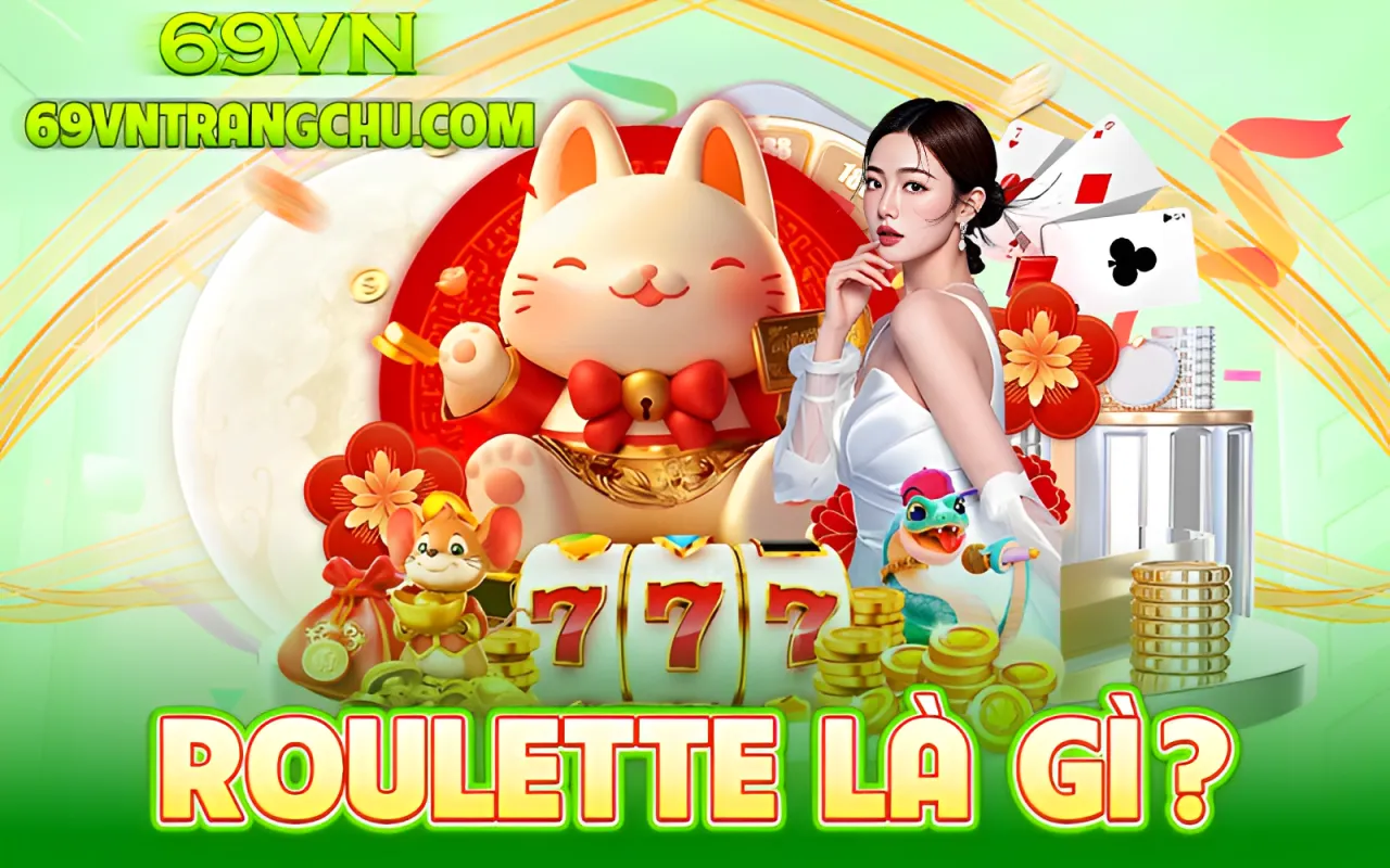 Roulette 69VN là gì