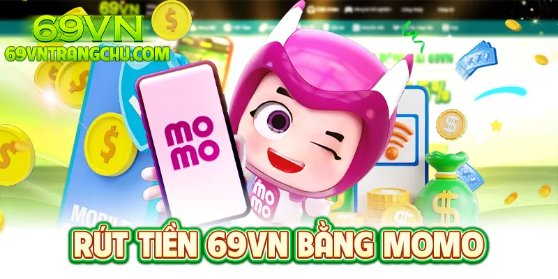 Rút tiền 69VN bằng Momo