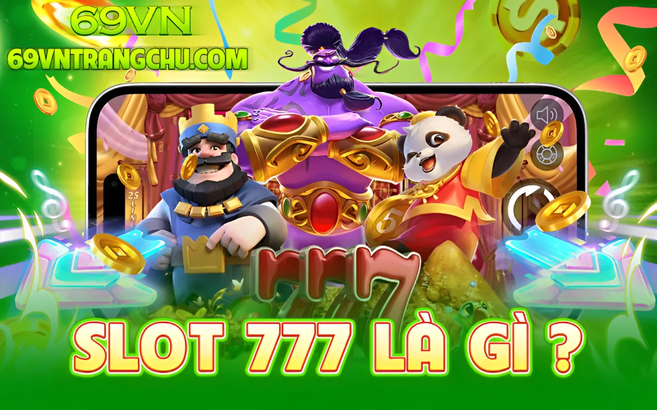 Slot 777 là gì 69VN
