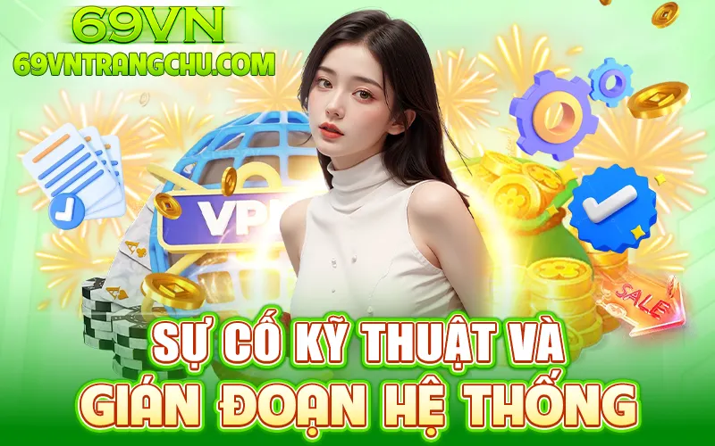 Sự cố kỹ thuật – miễn trừ trách nhiệm 69VN