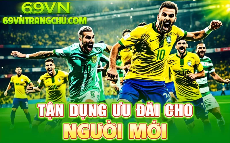 Tận dụng ưu đãi cho người mới tại 69VN