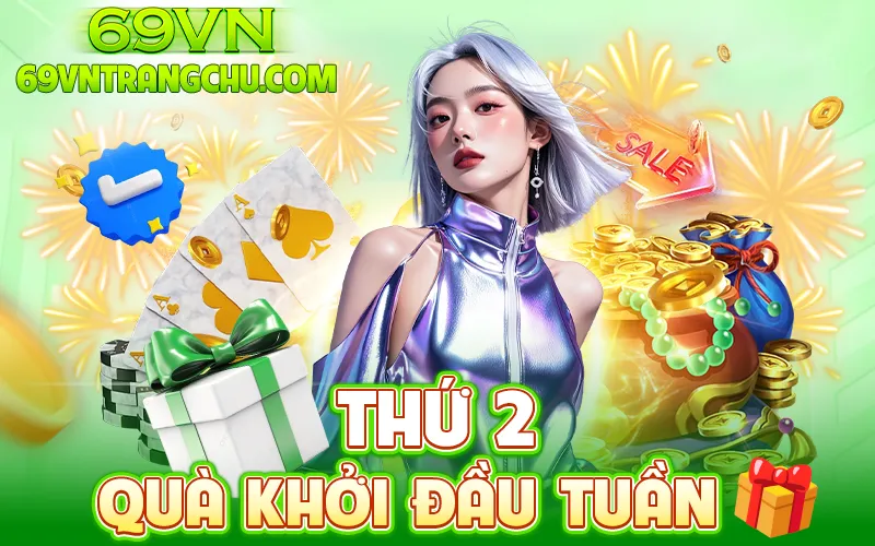 Thứ 2 quà khởi đầu tuần 69VN
