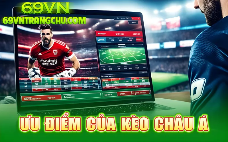 Ưu điểm của kèo chấp châu á 69VN