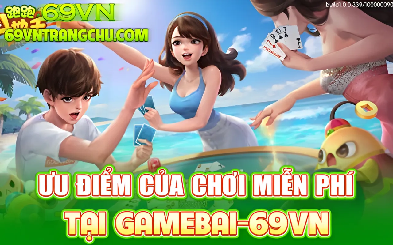 Ưu điểm khi chơi game bài miễn phí 69VN