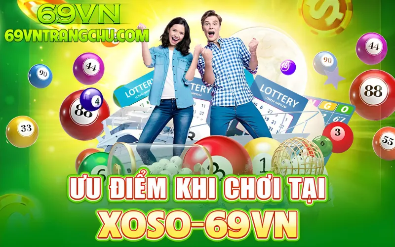Ưu điểm khi chơi xổ số 69VN