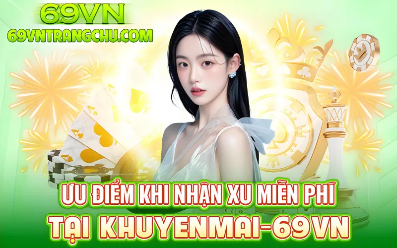 Ưu điểm khi tặng xu miễn phí 69VN