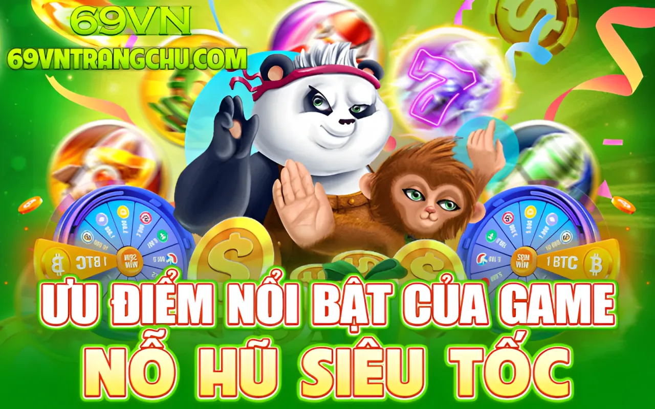 Ưu điểm nổi bật của game nổ hũ siêu tốc 69VN – nổ hũ siêu tốc 69vn