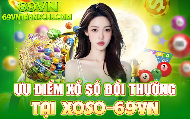 Ưu điểm xổ số đổi thưởng 69VN