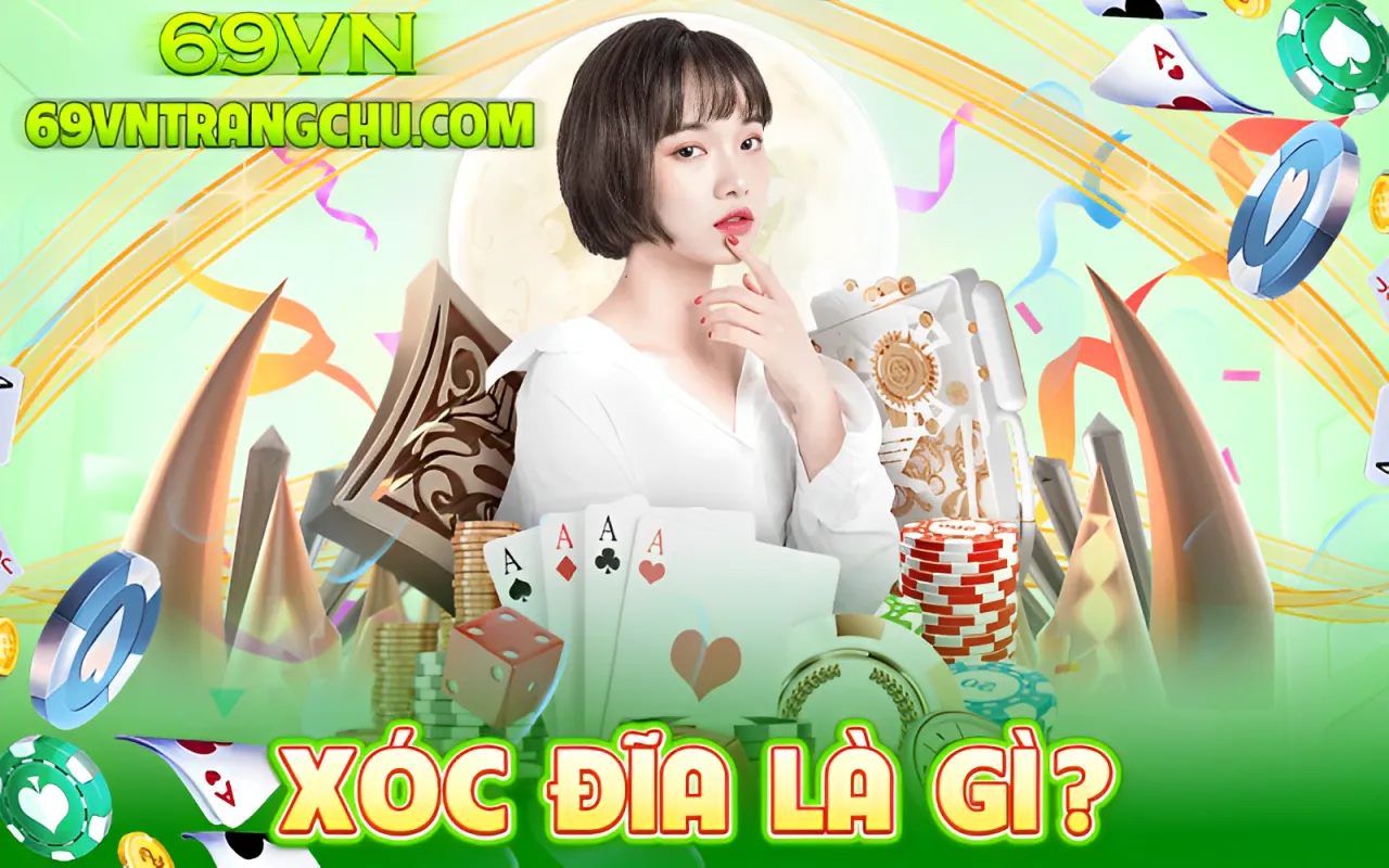 Xóc đĩa 69VN là gì
