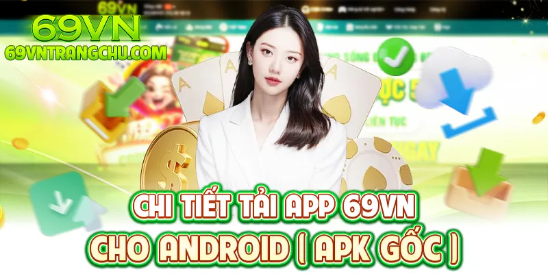 Tải app 69VN APK Android – cài đặt nguồn không xác định